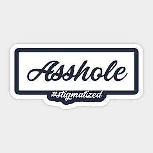 Asshole - Stigmatized Sticker